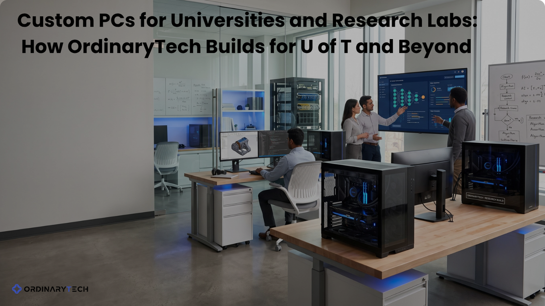 Custom PCs for Universities and Research Labs:  How OrdinaryTech Builds for University of Toronto and Beyond